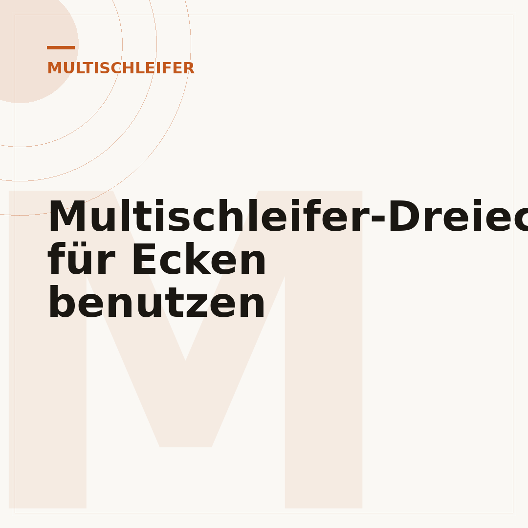 Multischleifer-Dreieckspitze für Ecken benutzen