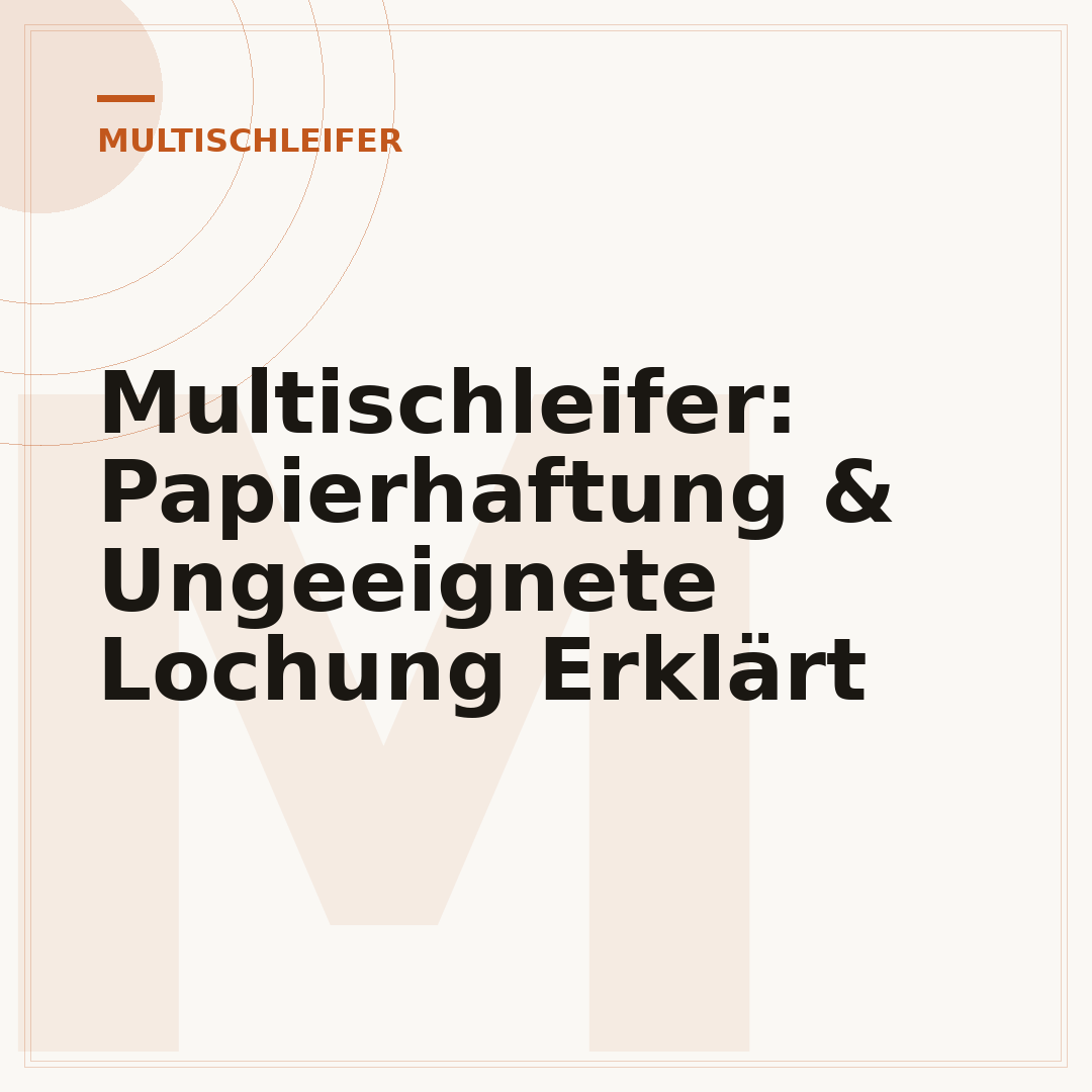 Multischleifer: Papierhaftung & Ungeeignete Lochung Erklärt