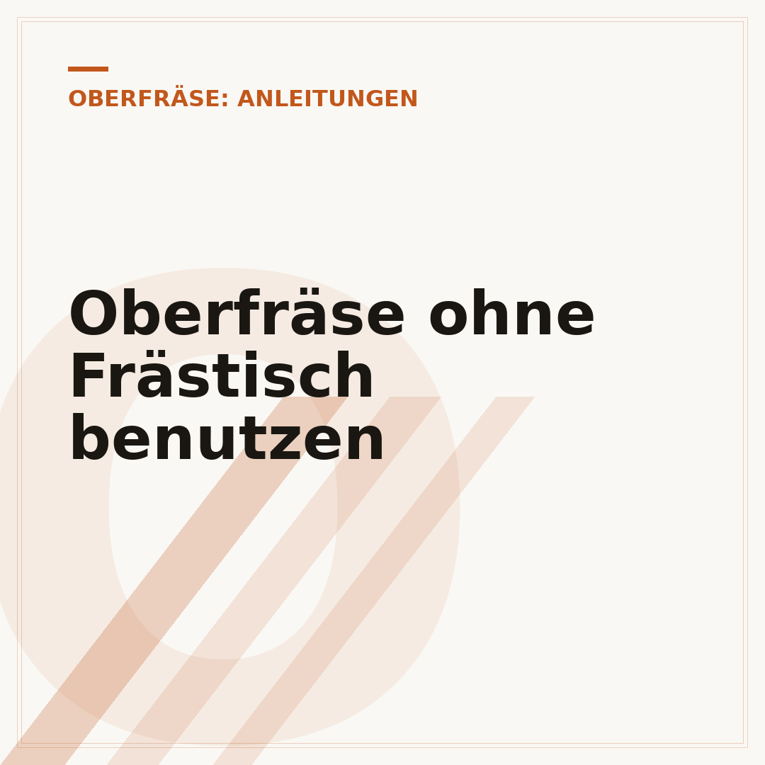 Oberfräse ohne Frästisch benutzen