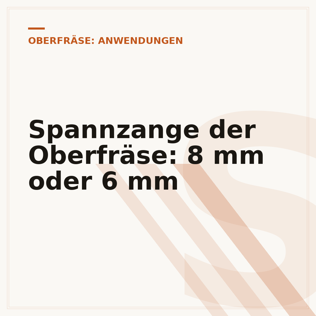Spannzange der Oberfräse: 8 mm oder 6 mm