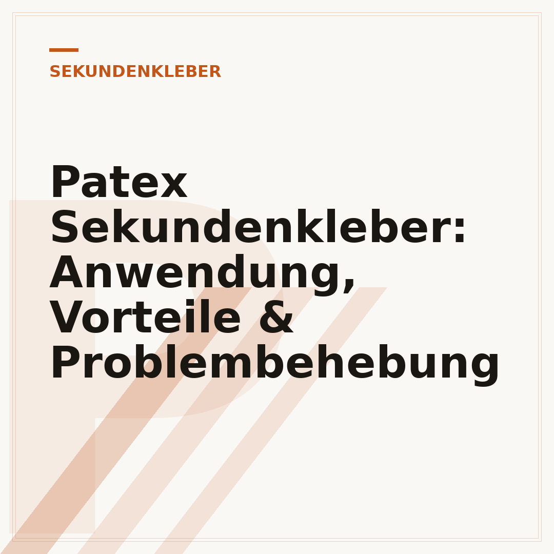 Patex Sekundenkleber: Anwendung, Vorteile & Problembehebung