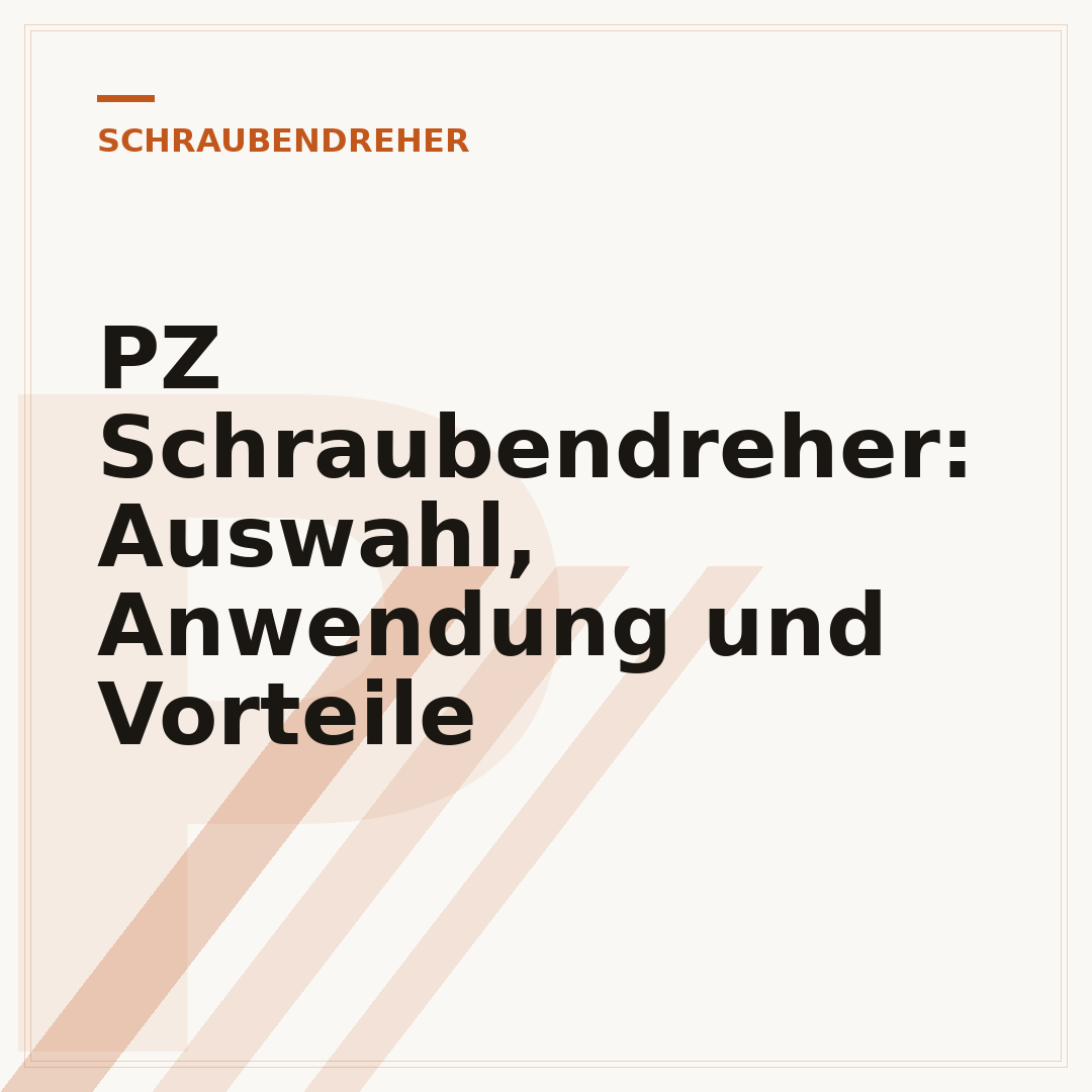 PZ Schraubendreher: Auswahl, Anwendung und Vorteile