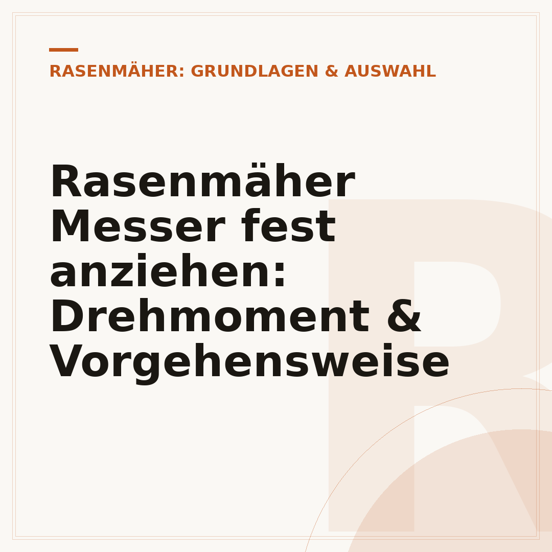 Rasenmäher Messer fest anziehen: Drehmoment & Vorgehensweise
