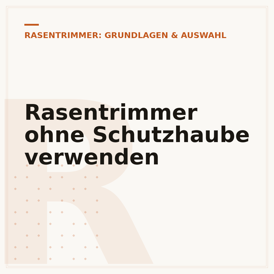 Rasentrimmer ohne Schutzhaube verwenden