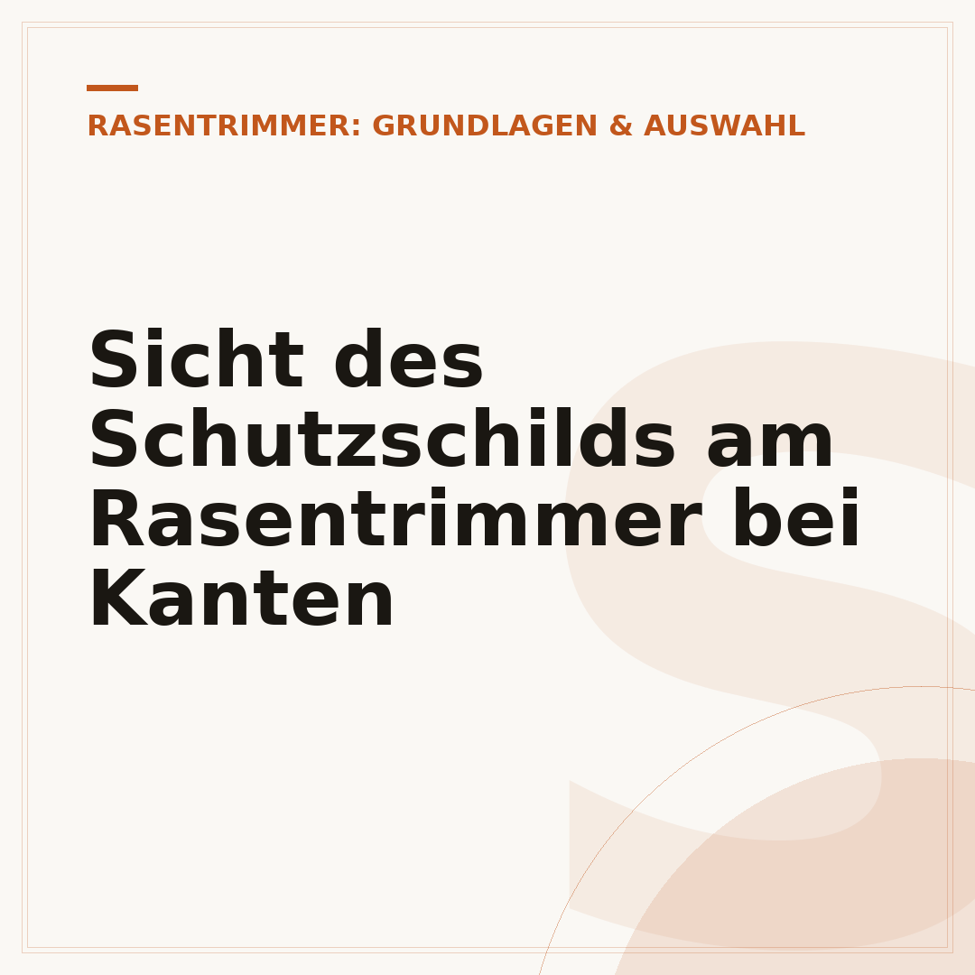 Sicht des Schutzschilds am Rasentrimmer bei Kanten