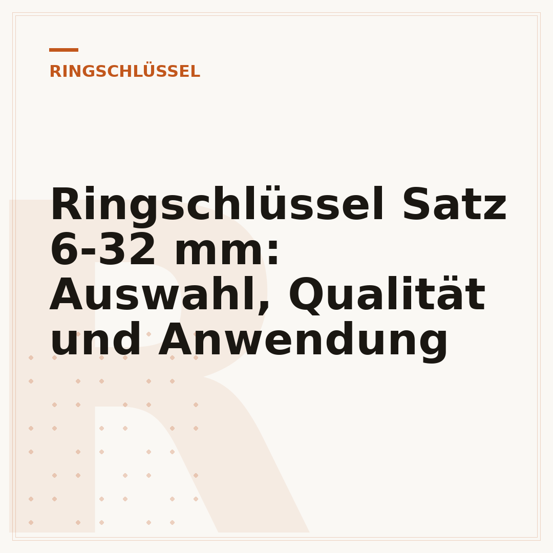 Ringschlüssel Satz 6-32 mm: Auswahl, Qualität und Anwendung