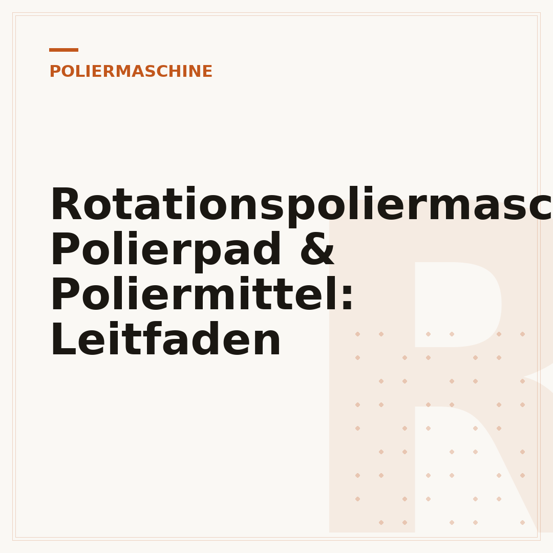 Rotationspoliermaschine, Polierpad & Poliermittel: Leitfaden