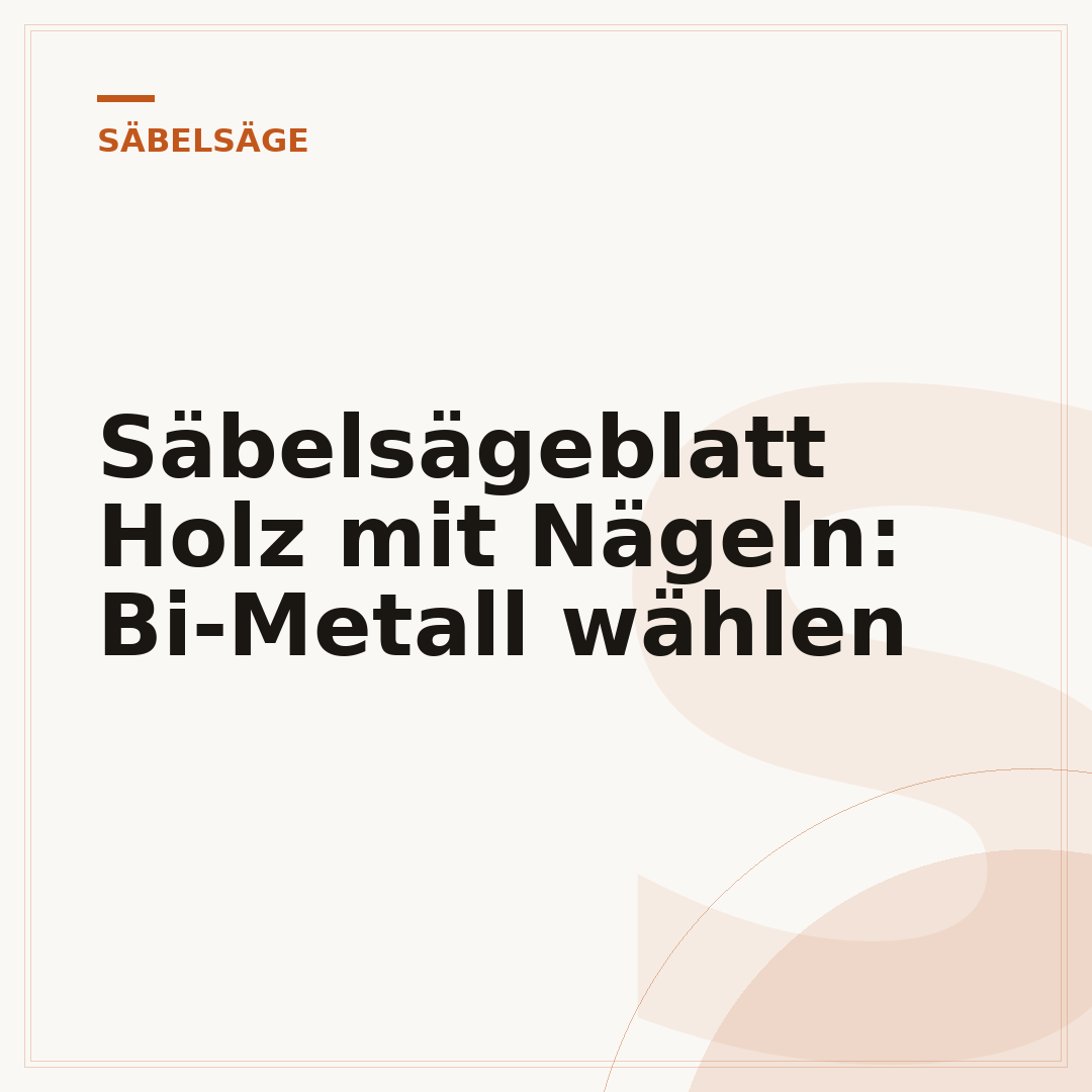 Säbelsägeblatt Holz mit Nägeln: Bi-Metall wählen