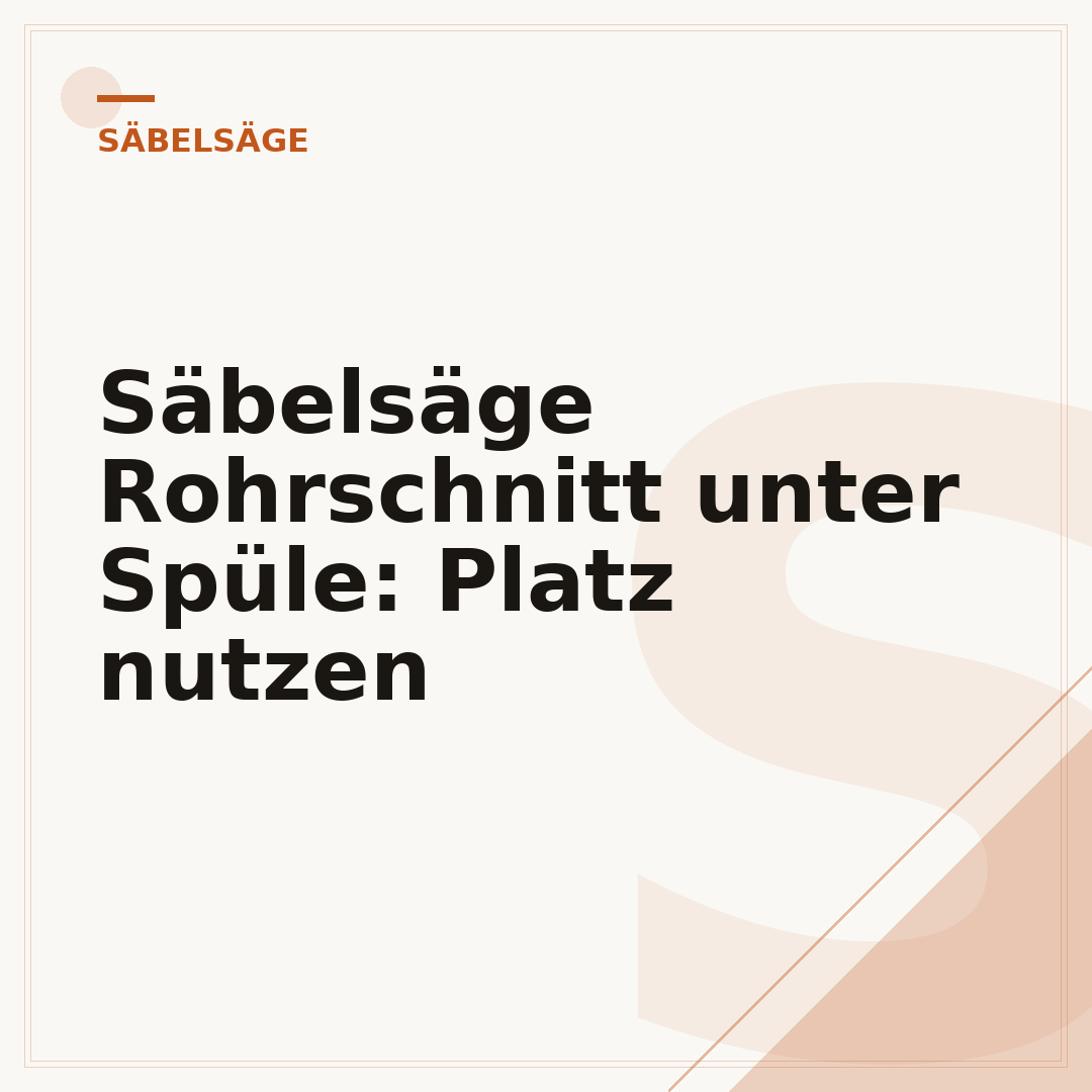 Säbelsäge Rohrschnitt unter Spüle: Platz nutzen