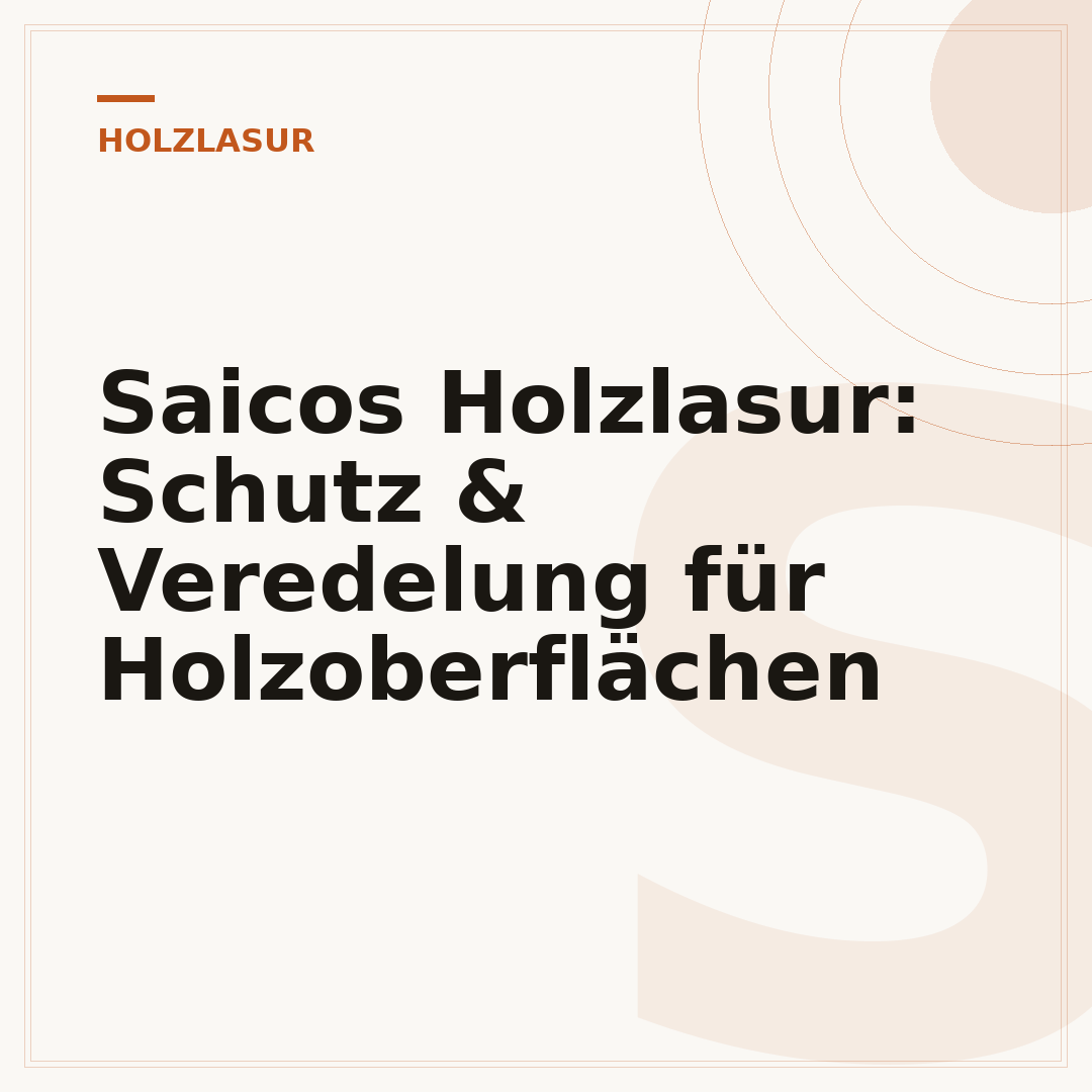 Saicos Holzlasur: Schutz & Veredelung für Holzoberflächen