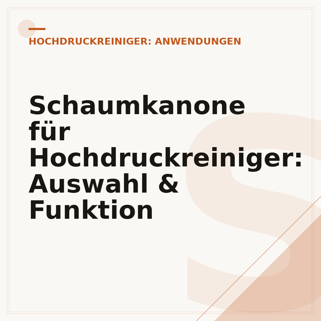 Schaumkanone für Hochdruckreiniger: Auswahl & Funktion