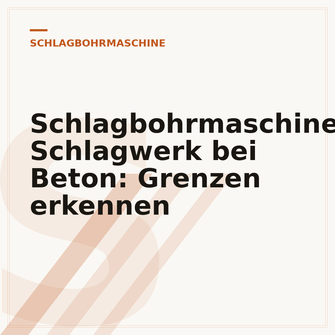 Schlagbohrmaschine Schlagwerk bei Beton: Grenzen erkennen