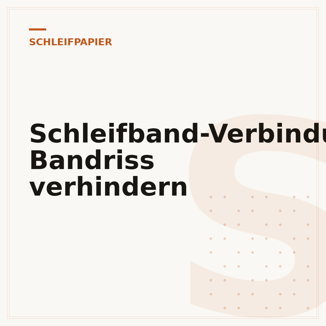 Schleifband-Verbindung: Bandriss verhindern
