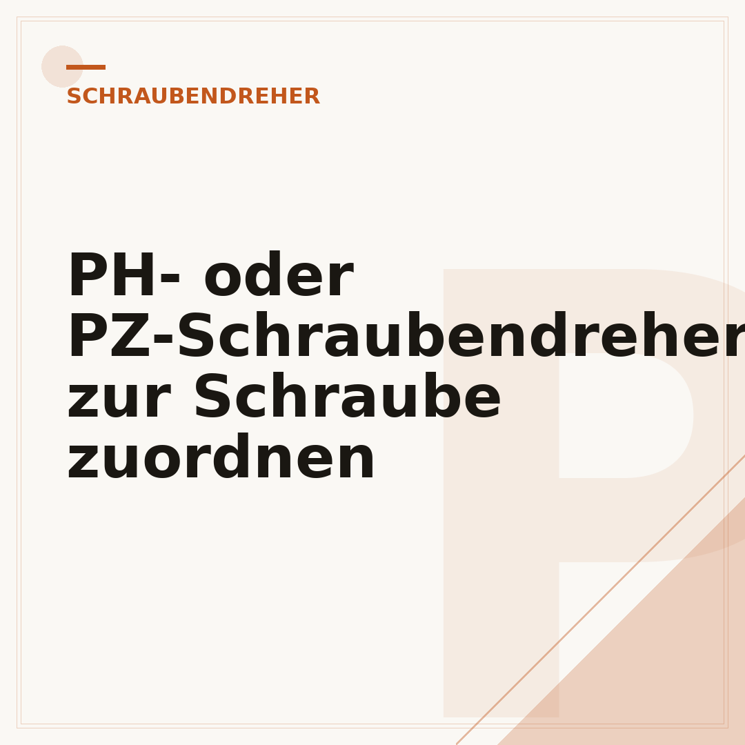 PH- oder PZ-Schraubendreher zur Schraube zuordnen