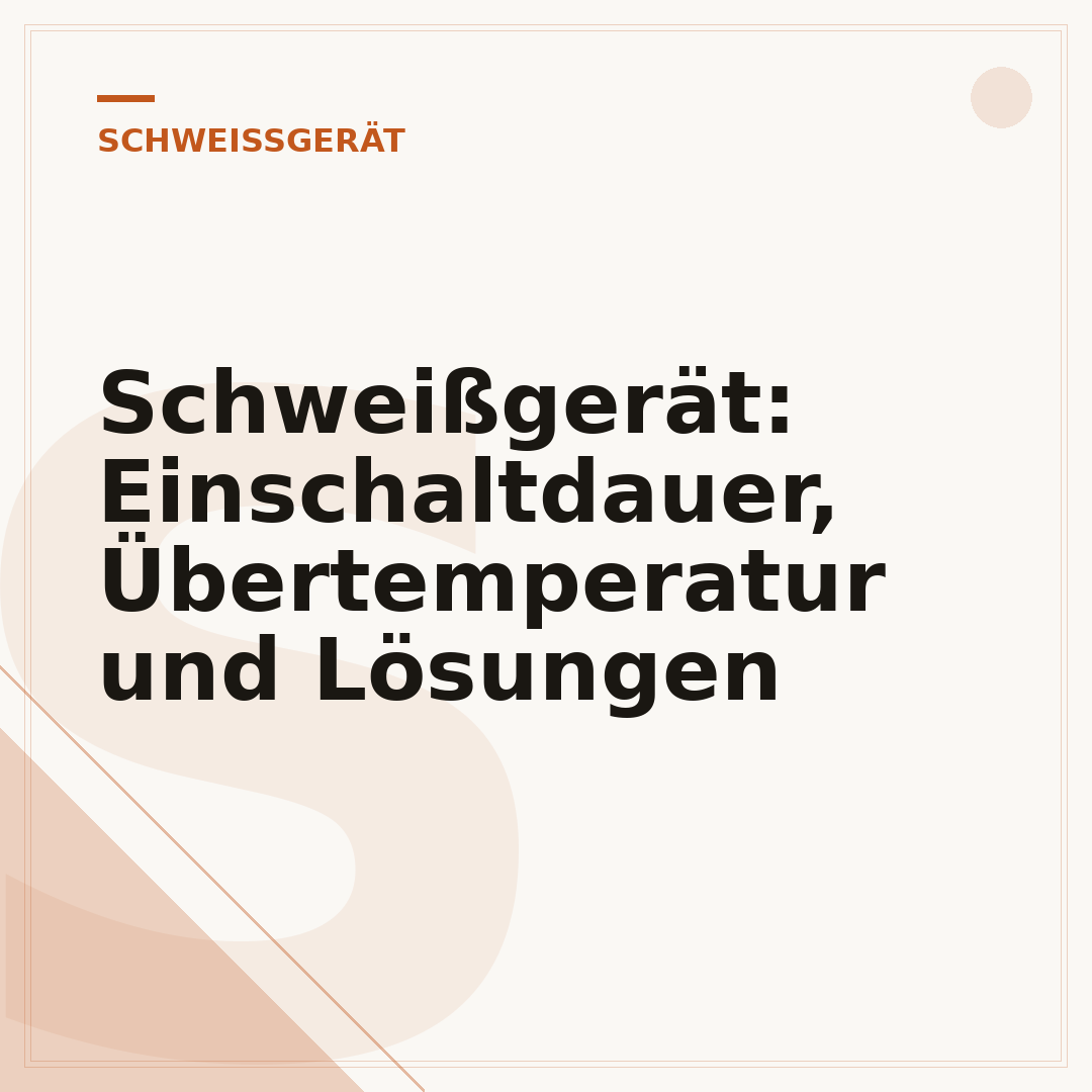 Schweißgerät: Einschaltdauer, Übertemperatur und Lösungen