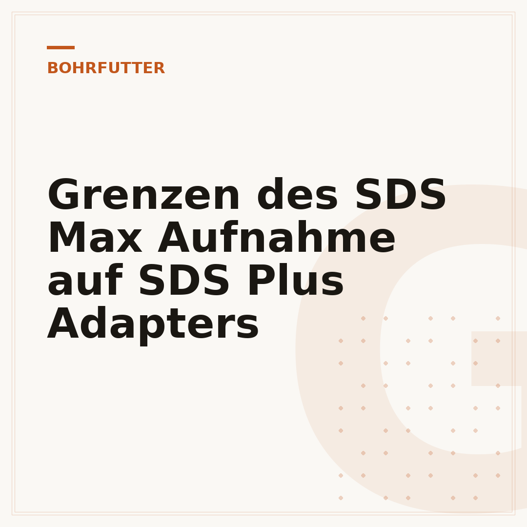 Grenzen des SDS Max Aufnahme auf SDS Plus Adapters
