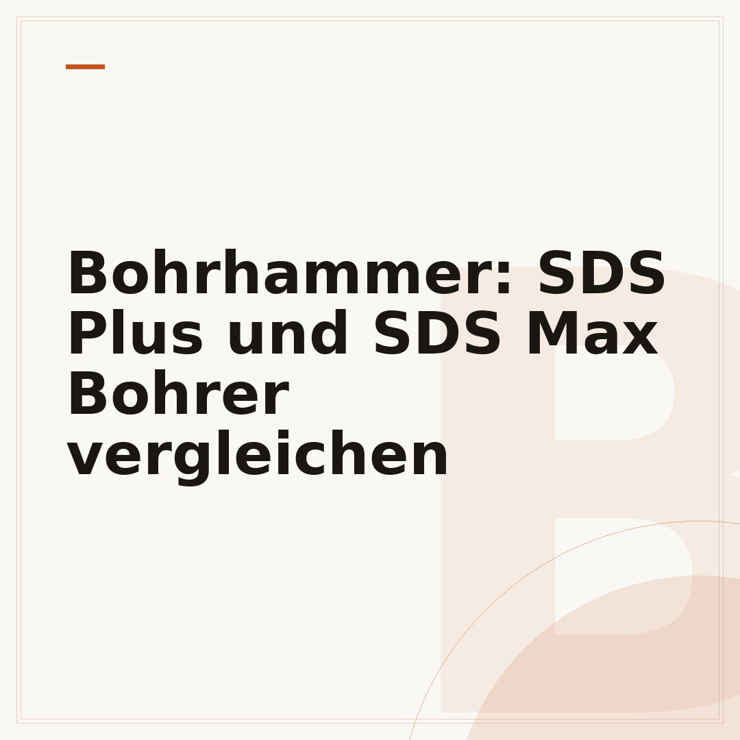 Bohrhammer: SDS Plus und SDS Max Bohrer vergleichen