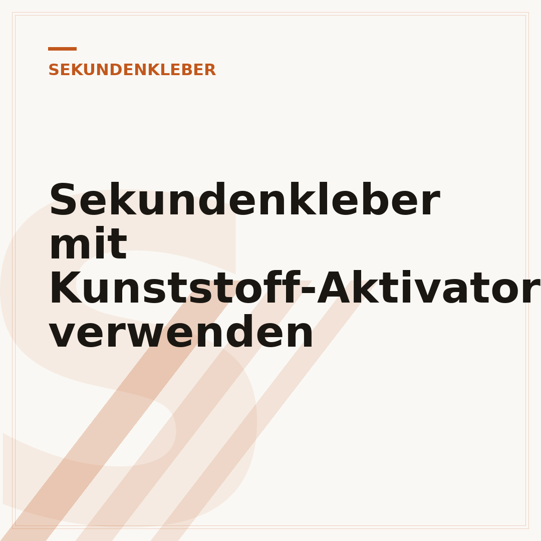 Sekundenkleber mit Kunststoff-Aktivator verwenden