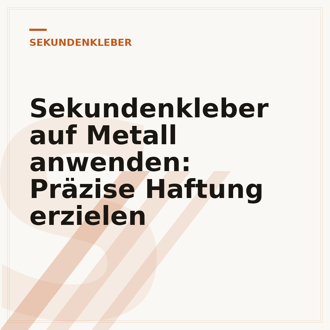 Sekundenkleber auf Metall anwenden: Präzise Haftung erzielen