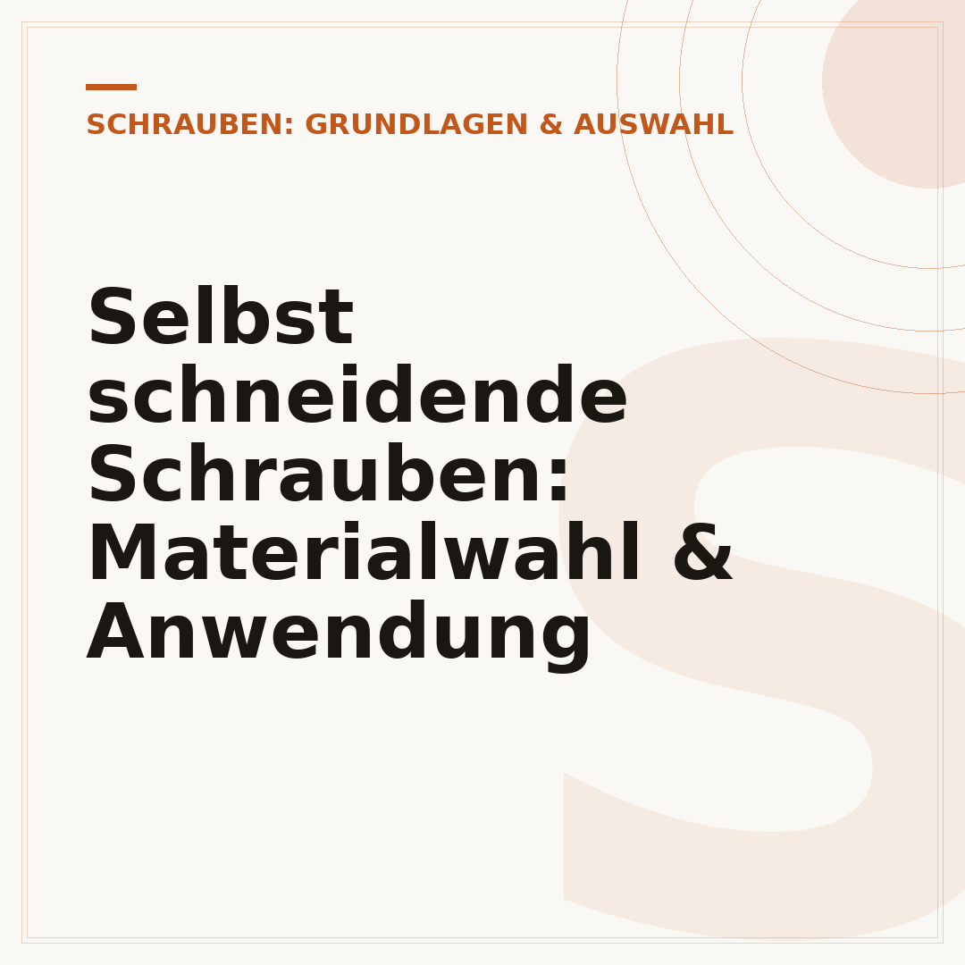 Selbst schneidende Schrauben: Materialwahl & Anwendung