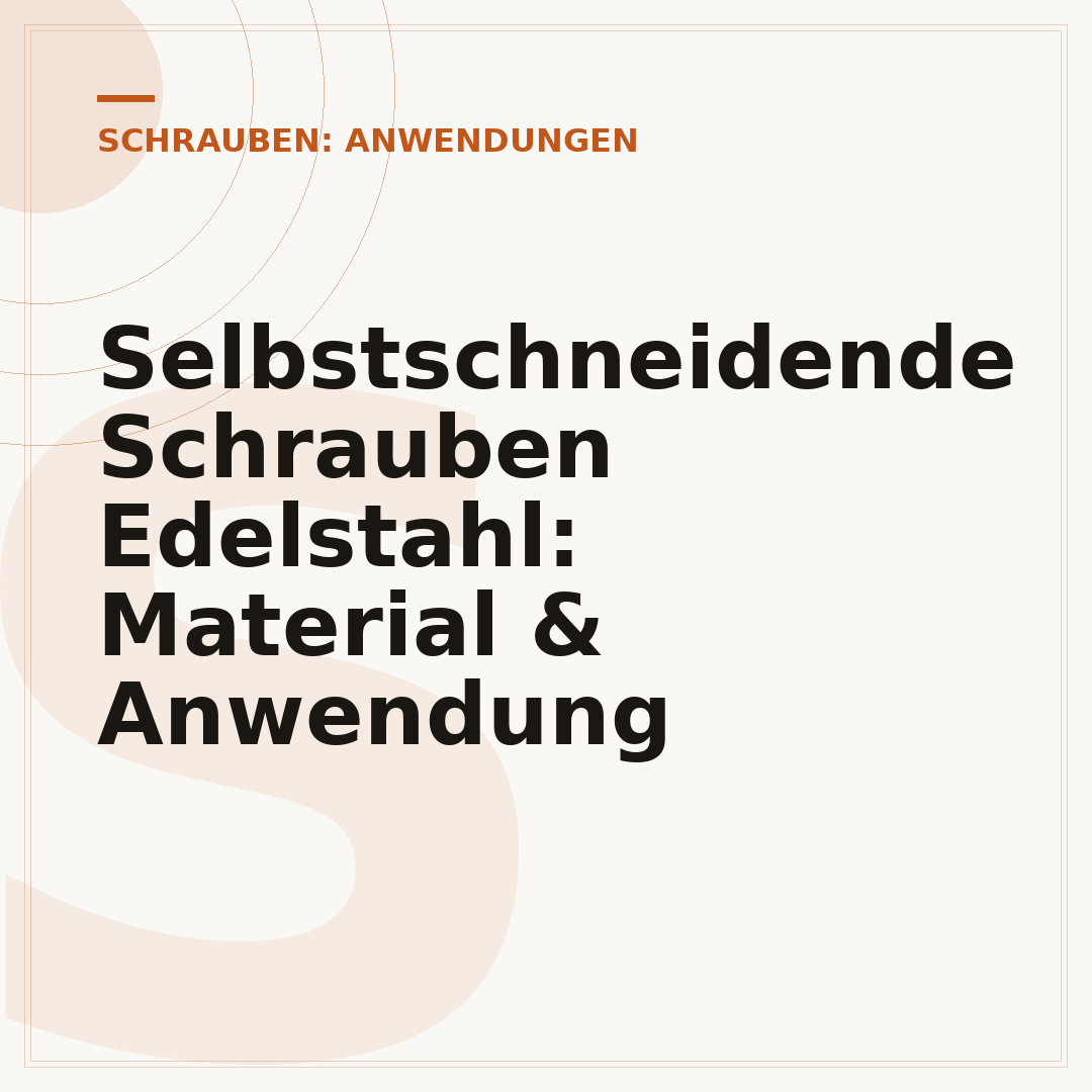 Selbstschneidende Schrauben Edelstahl: Material & Anwendung