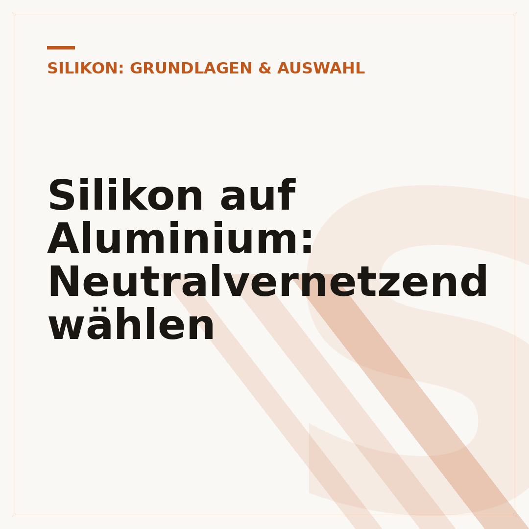 Silikon auf Aluminium: Neutralvernetzend wählen