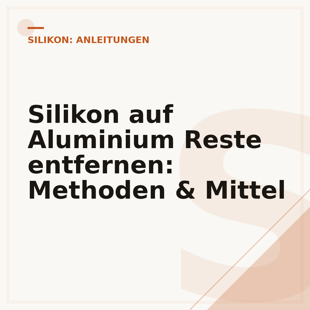 Silikon auf Aluminium Reste entfernen: Methoden & Mittel