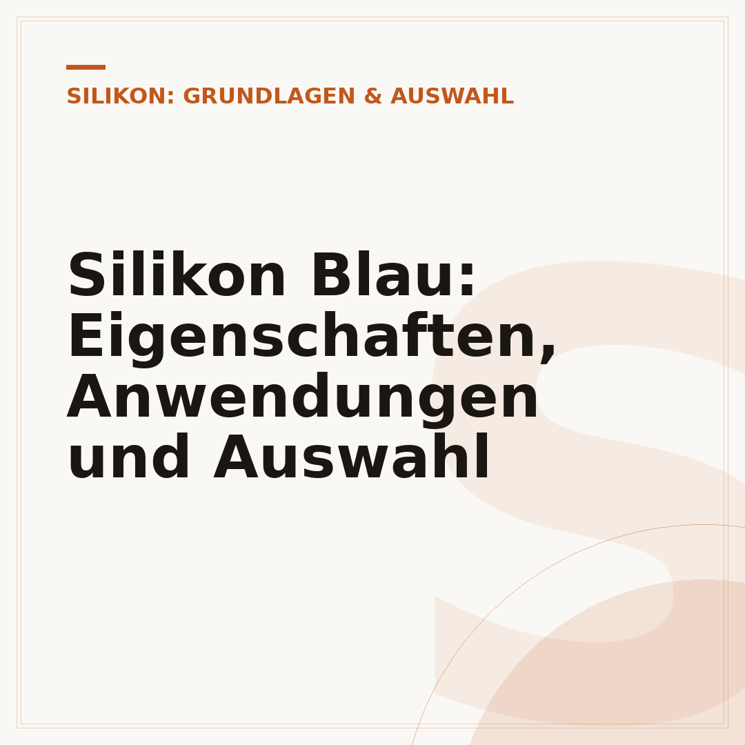 Silikon Blau: Eigenschaften, Anwendungen und Auswahl