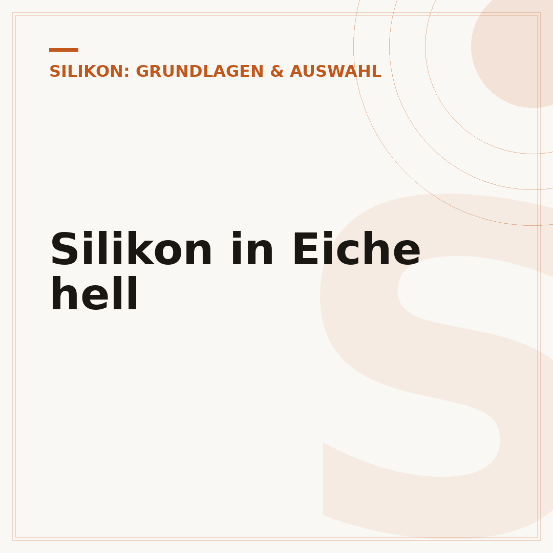 Silikon in Eiche hell
