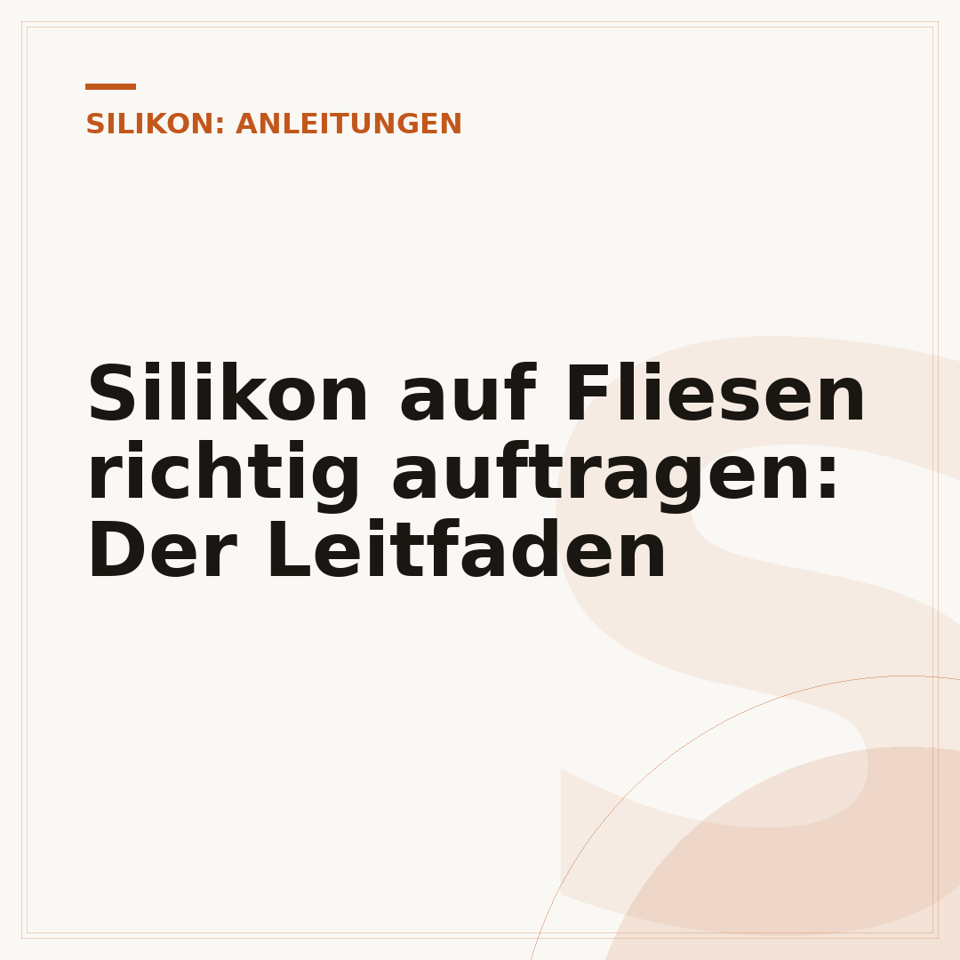 Silikon auf Fliesen richtig auftragen: Der Leitfaden