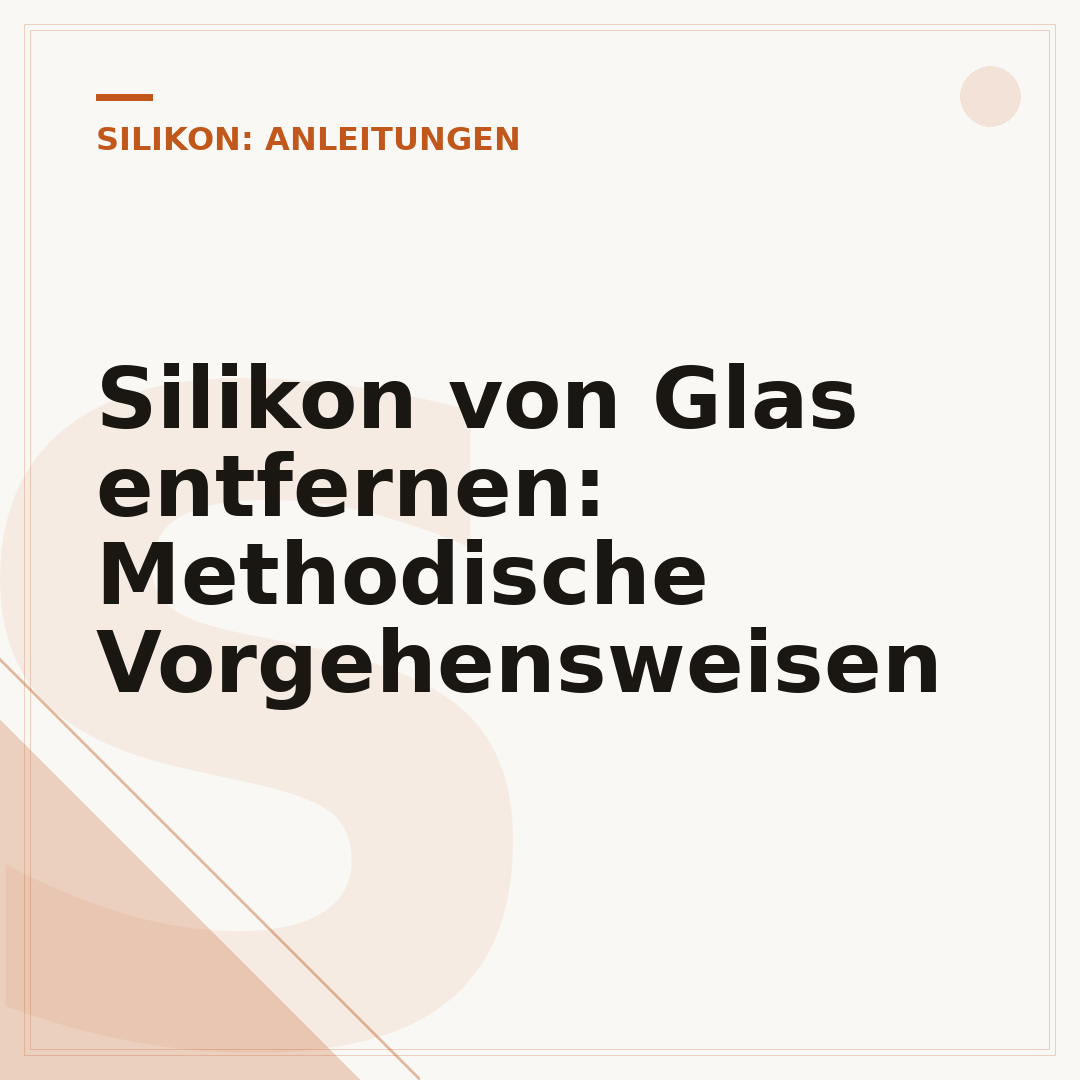 Silikon von Glas entfernen: Methodische Vorgehensweisen
