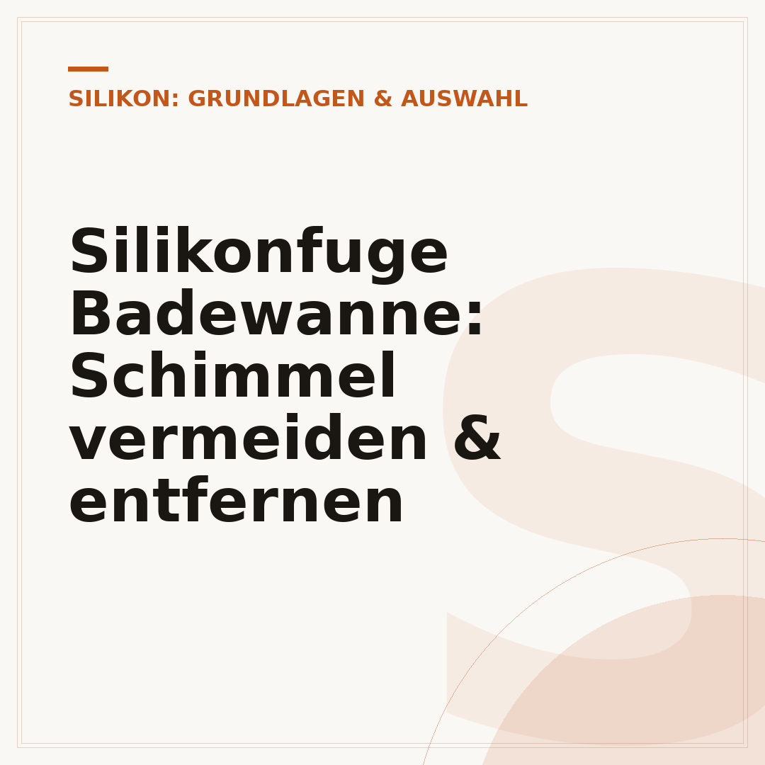 Silikonfuge Badewanne: Schimmel vermeiden & entfernen