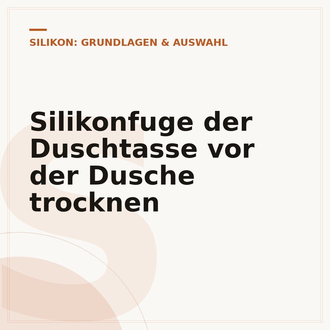 Silikonfuge der Duschtasse vor der Dusche trocknen