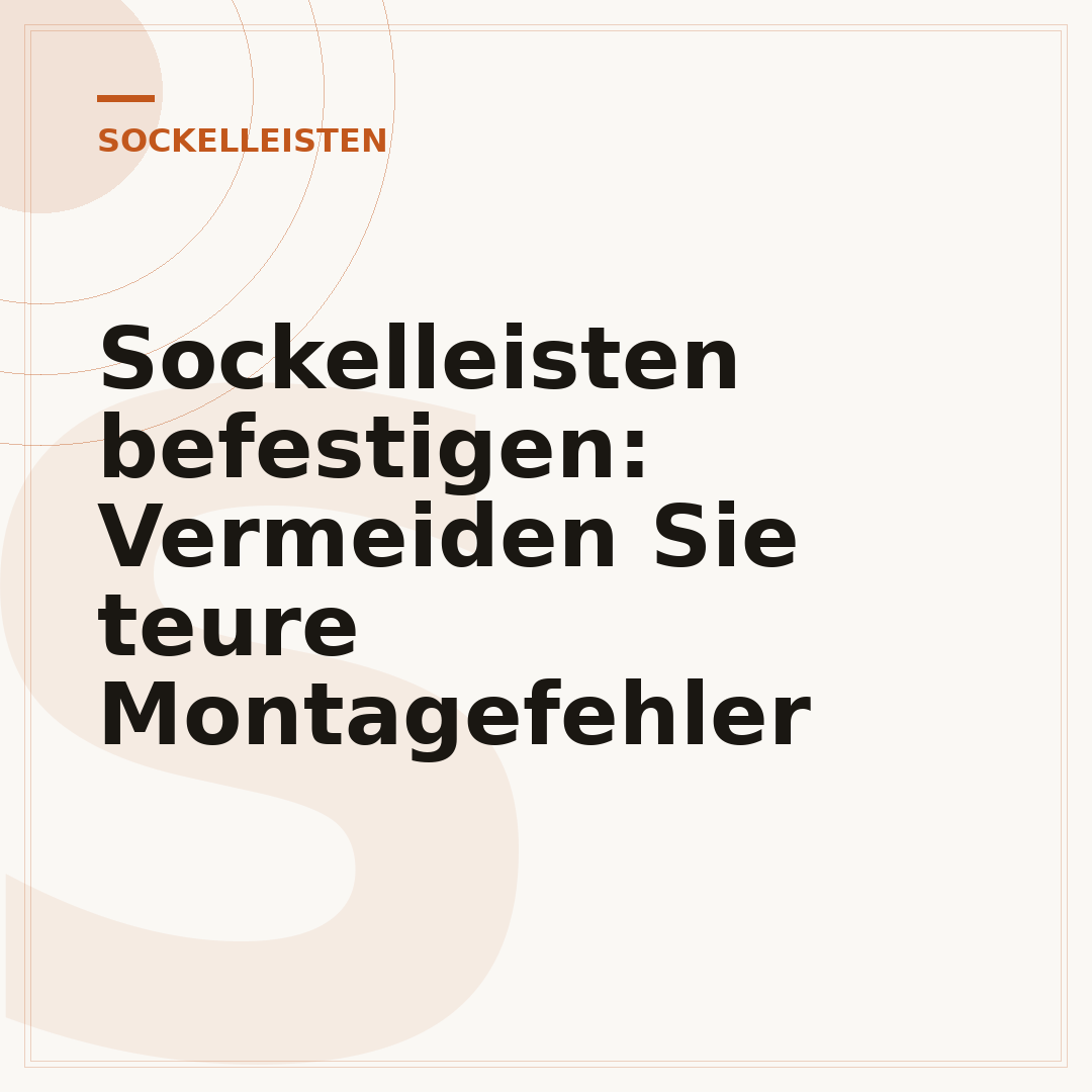 Sockelleisten befestigen: Vermeiden Sie teure Montagefehler