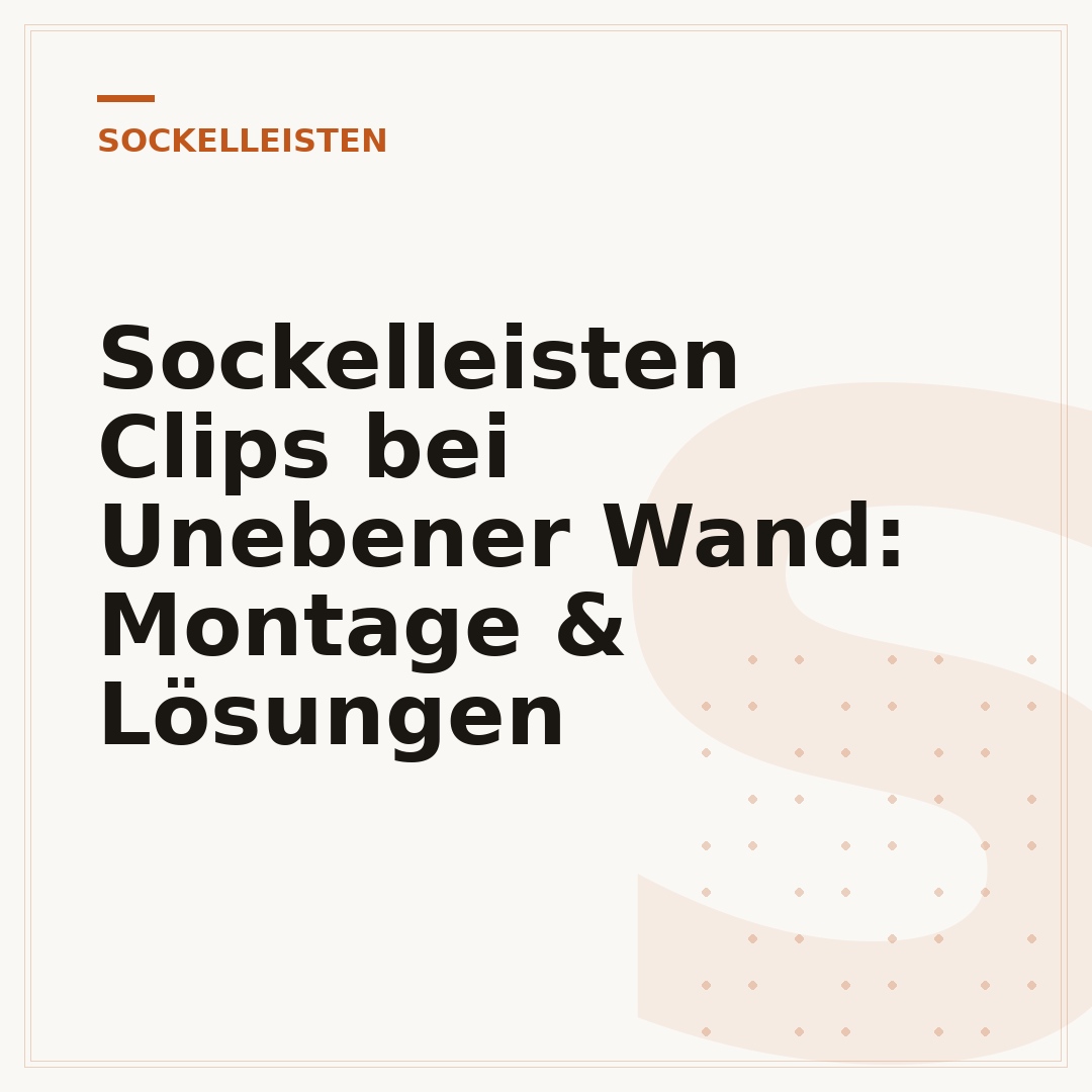 Sockelleisten Clips bei Unebener Wand: Montage & Lösungen