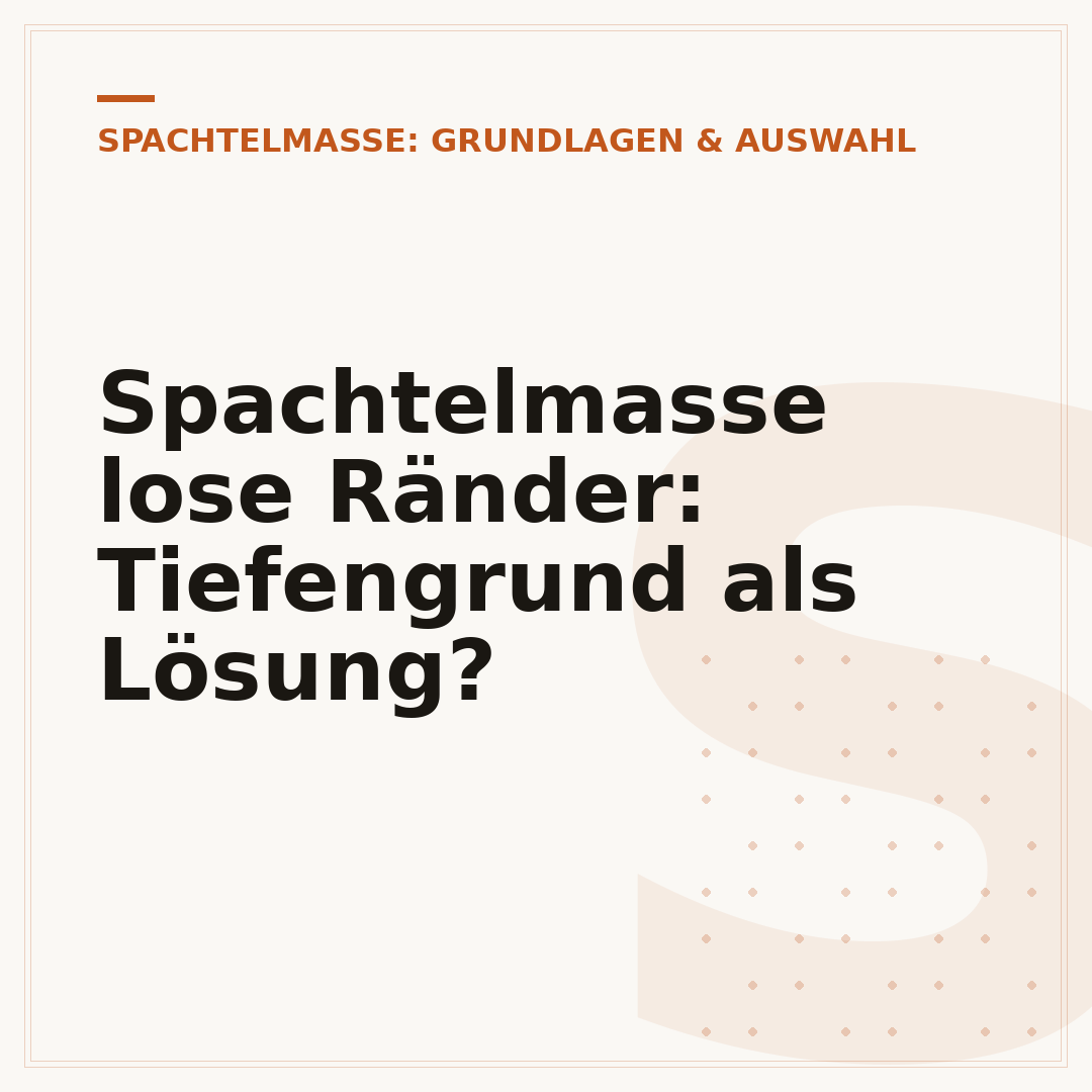 Spachtelmasse lose Ränder: Tiefengrund als Lösung?