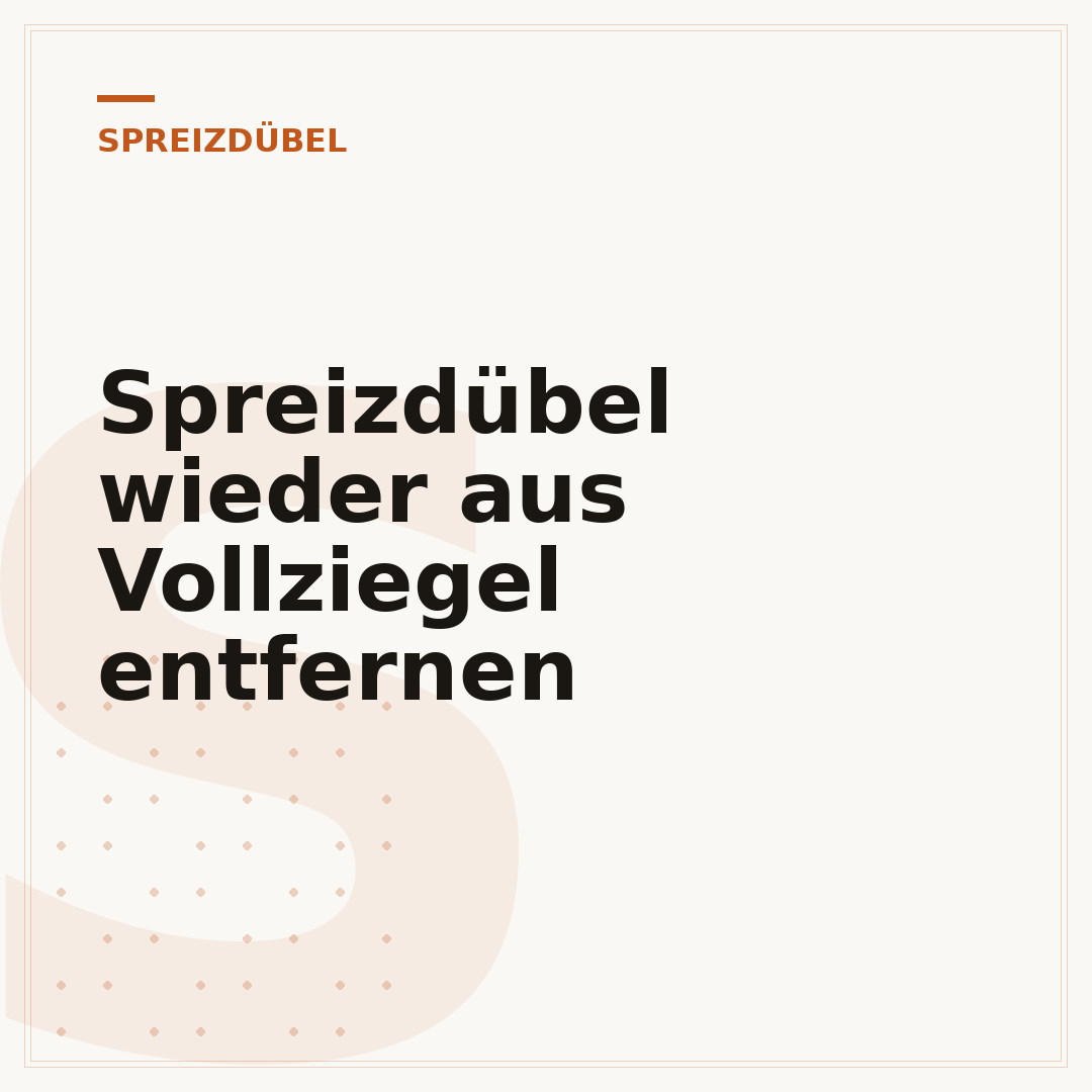 Spreizdübel wieder aus Vollziegel entfernen