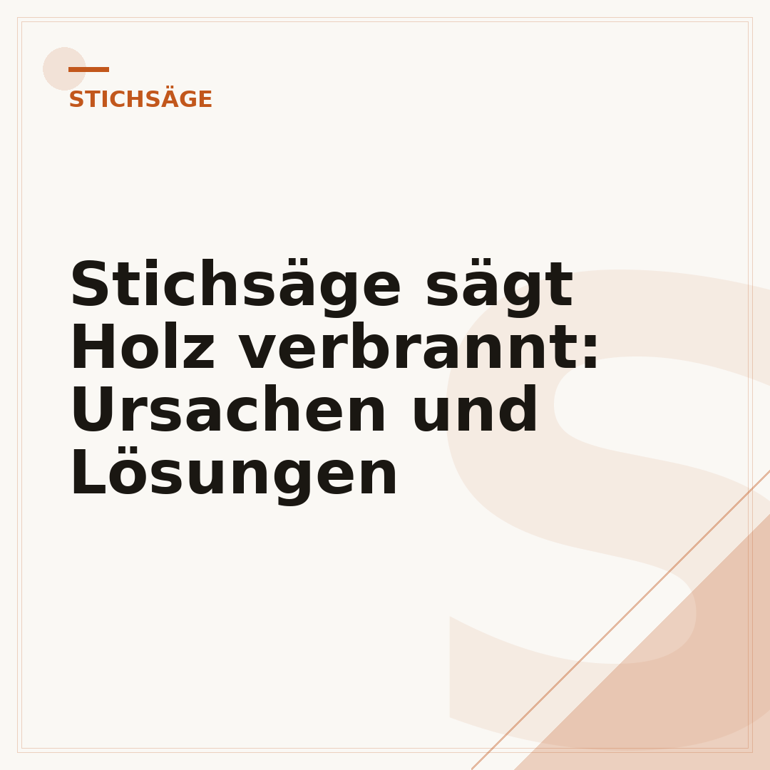 Stichsäge sägt Holz verbrannt: Ursachen und Lösungen