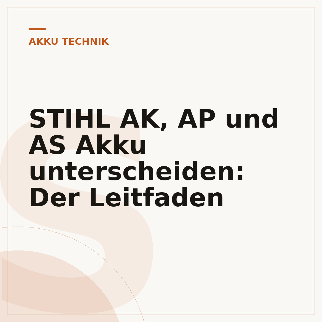 STIHL AK, AP und AS Akku unterscheiden: Der Leitfaden