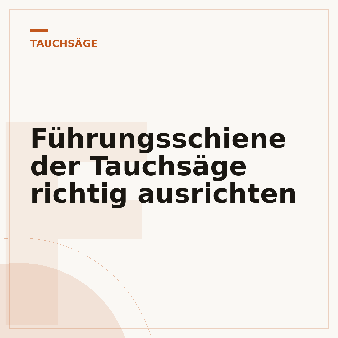 Führungsschiene der Tauchsäge richtig ausrichten