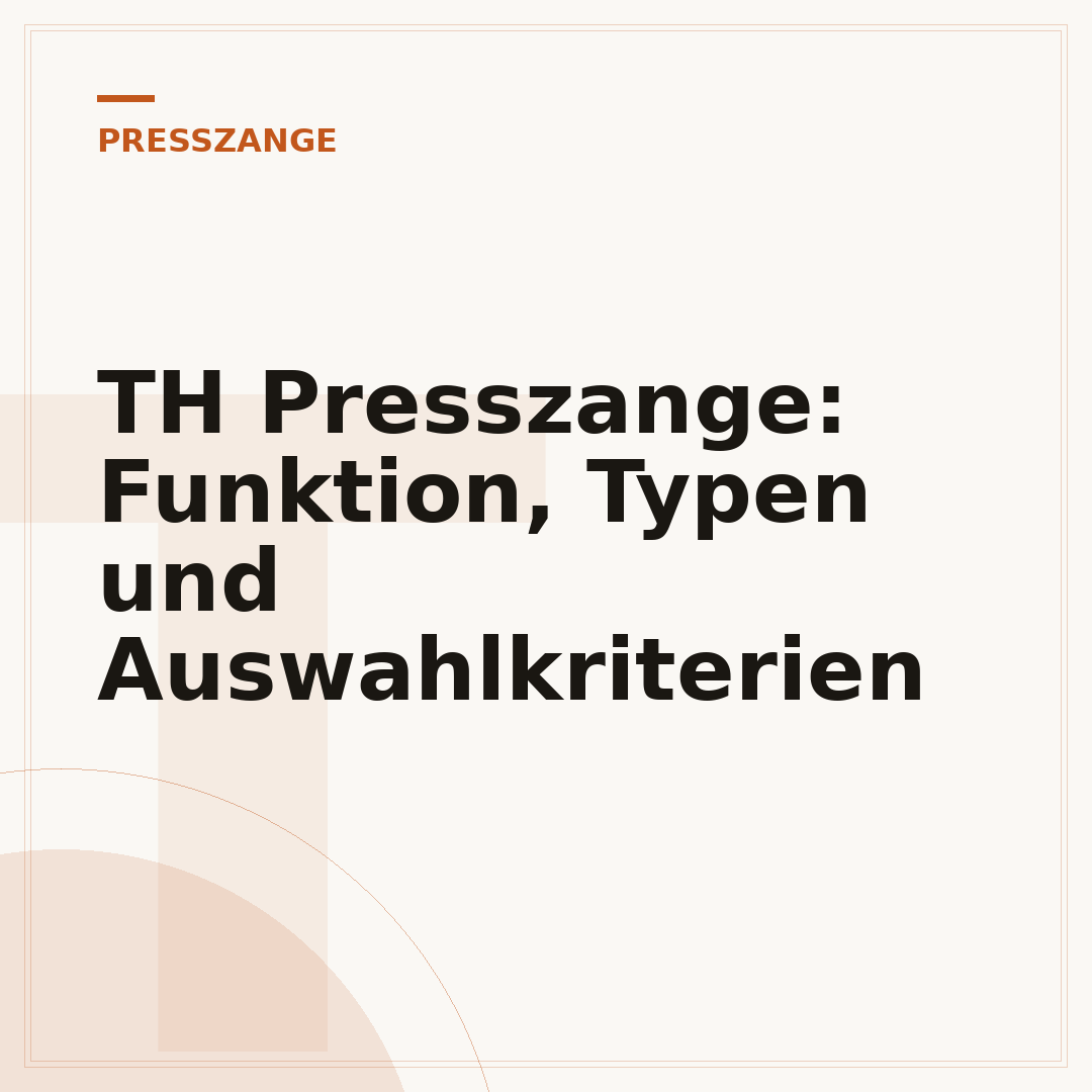 TH Presszange: Funktion, Typen und Auswahlkriterien