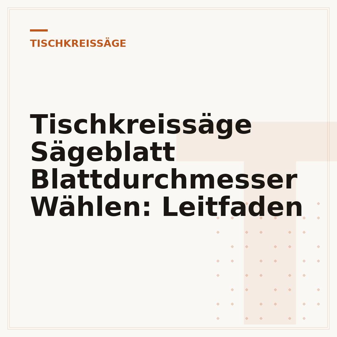 Tischkreissäge Sägeblatt Blattdurchmesser Wählen: Leitfaden