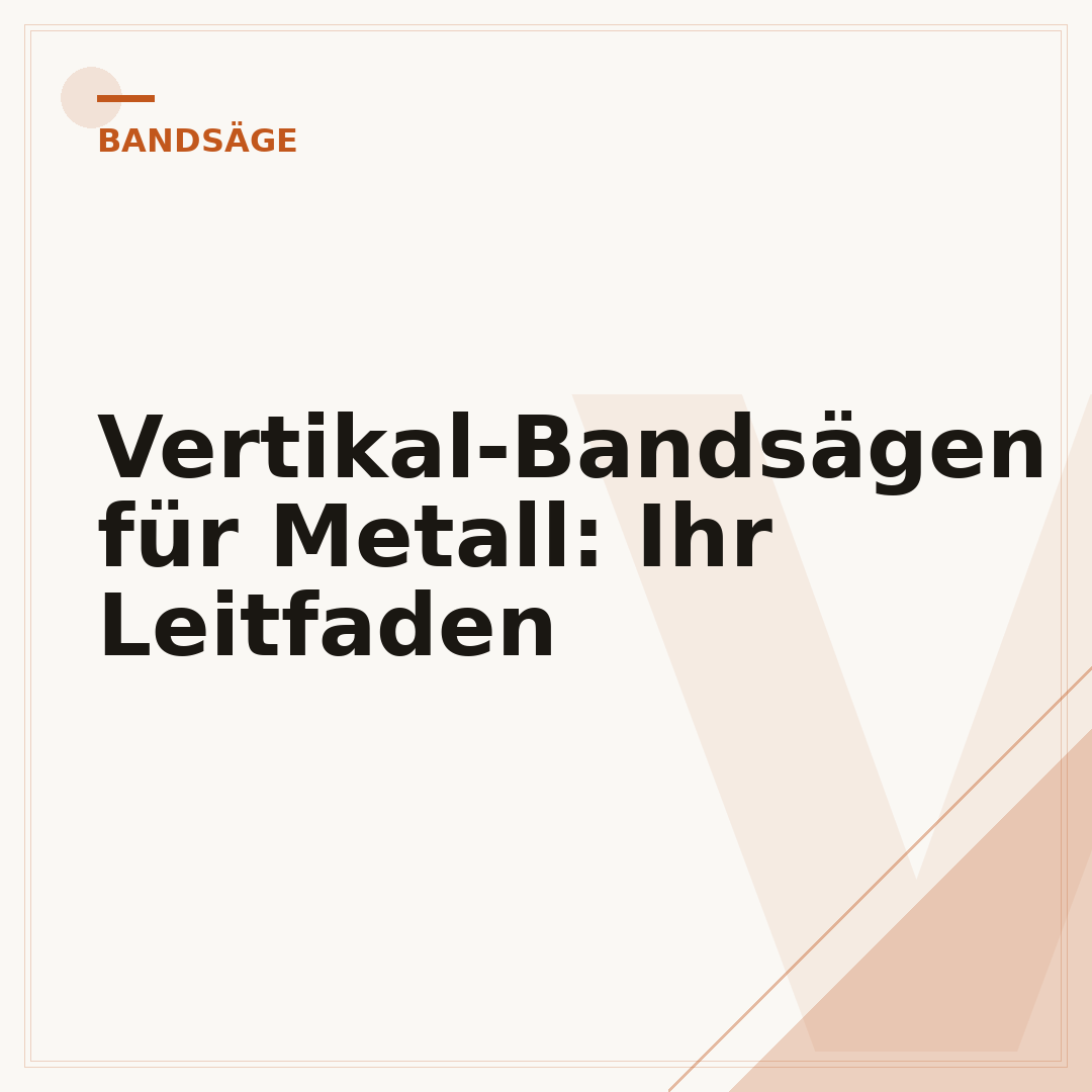 Vertikal-Bandsägen für Metall: Ihr Leitfaden