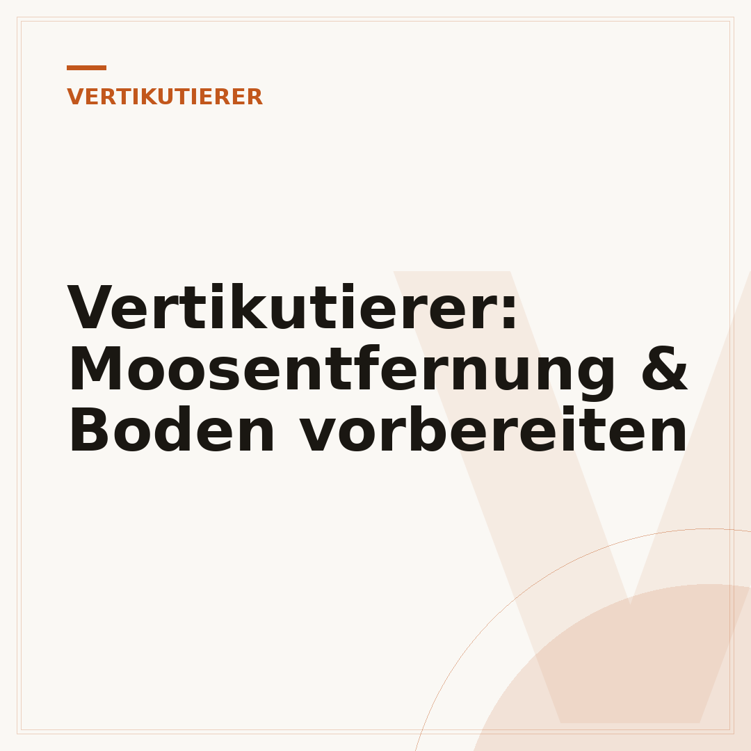 Vertikutierer: Moosentfernung & Boden vorbereiten