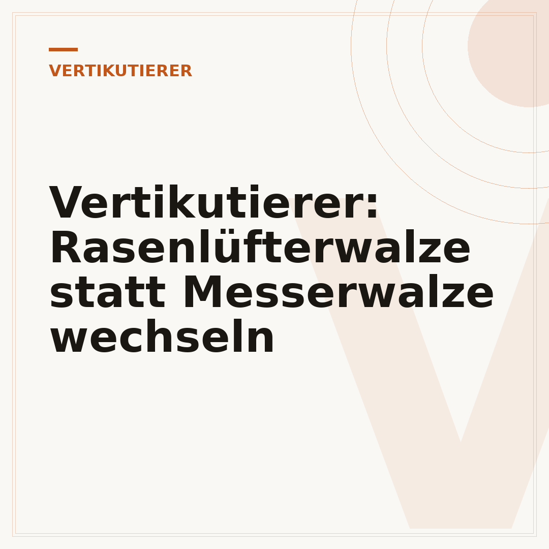 Vertikutierer: Rasenlüfterwalze statt Messerwalze wechseln