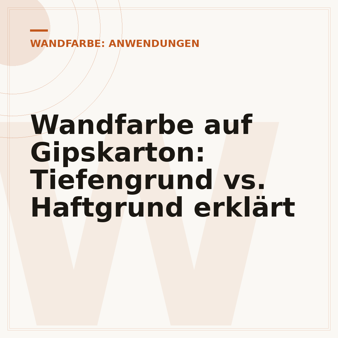 Wandfarbe auf Gipskarton: Tiefengrund vs. Haftgrund erklärt