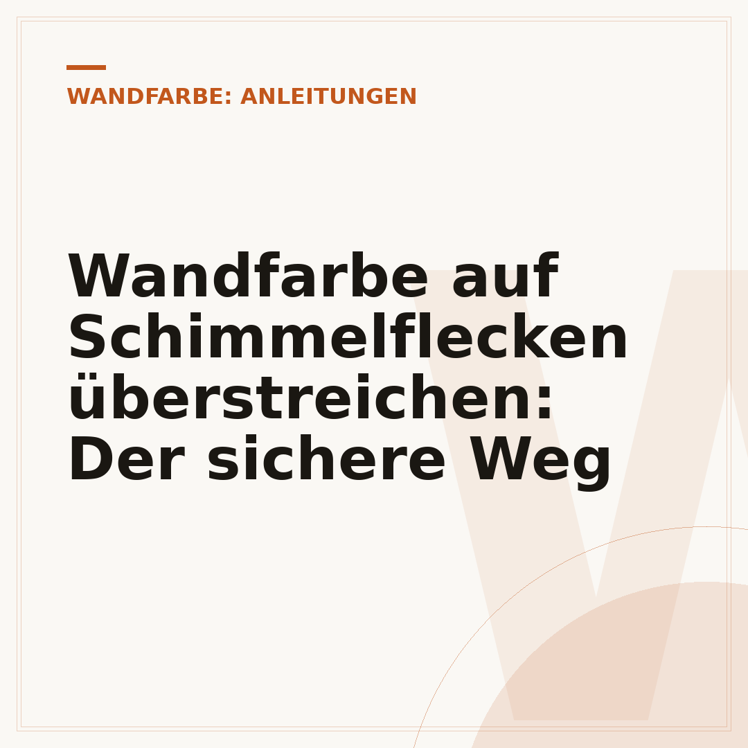 Wandfarbe auf Schimmelflecken überstreichen: Der sichere Weg