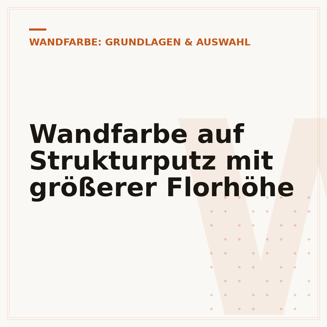 Wandfarbe auf Strukturputz mit größerer Florhöhe