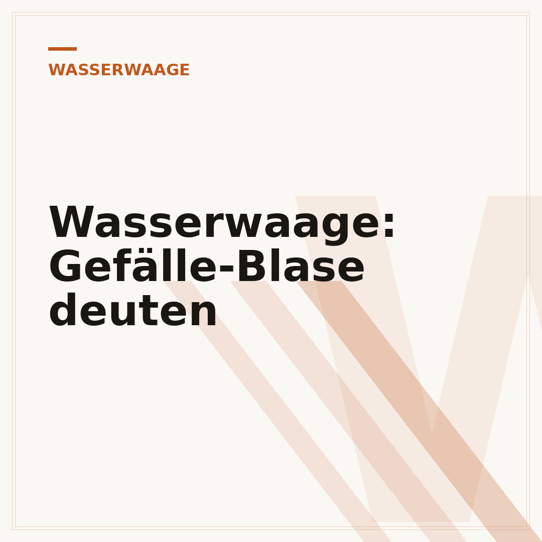 Wasserwaage: Gefälle-Blase deuten