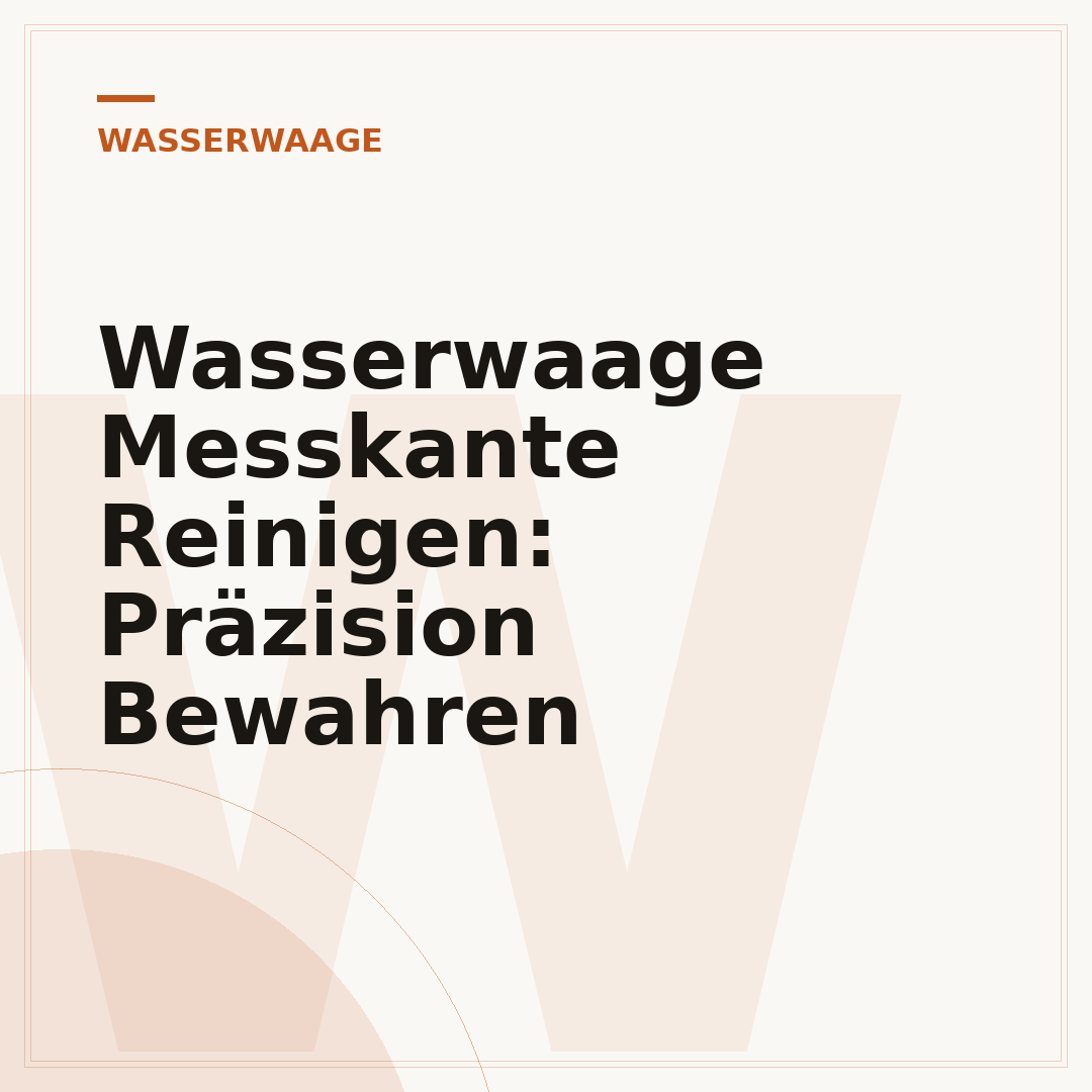 Wasserwaage Messkante Reinigen: Präzision Bewahren